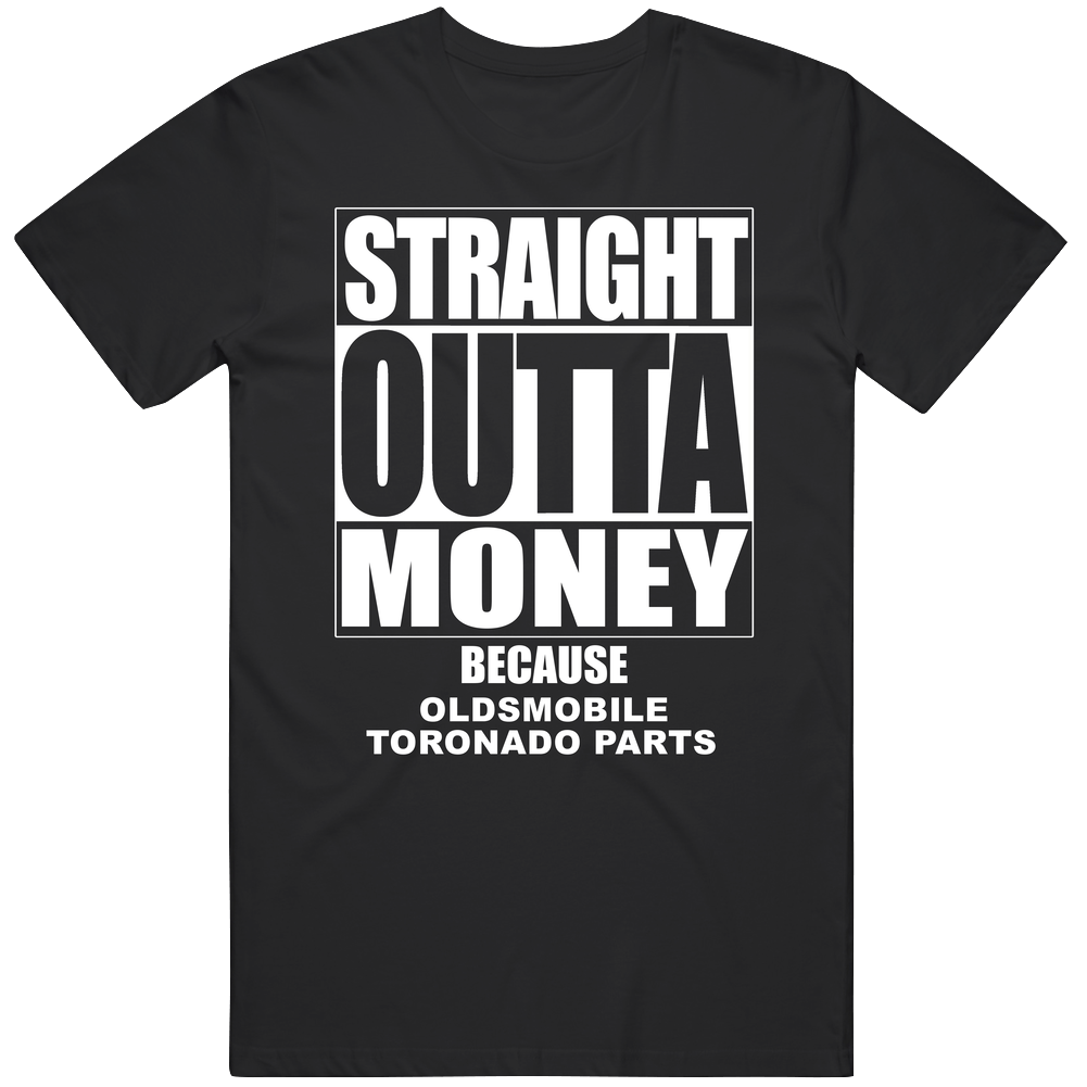 Oldsmobile Toronado Straight Outta Money Cause Car Parts Funny Car Lovers Mens Soft Cotton Tee T Shirt