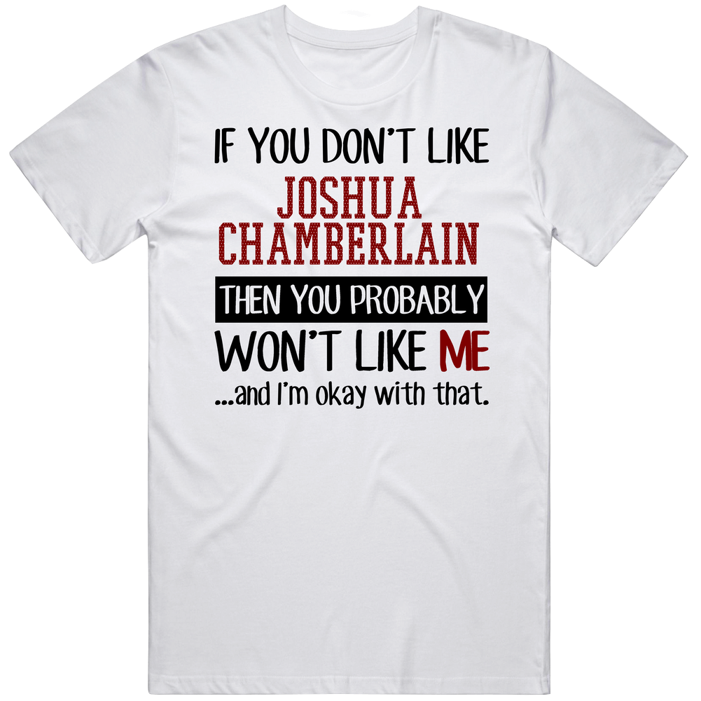 If You Don' T Like Joshua Chamberlain You Won't Like Me Novel Character Mens Soft Cotton Tee T Shirt If You Don' T Like Joshua Chamberlain You Won't Like Me Novel Character Mens Soft Cotton Tee T Shirt
