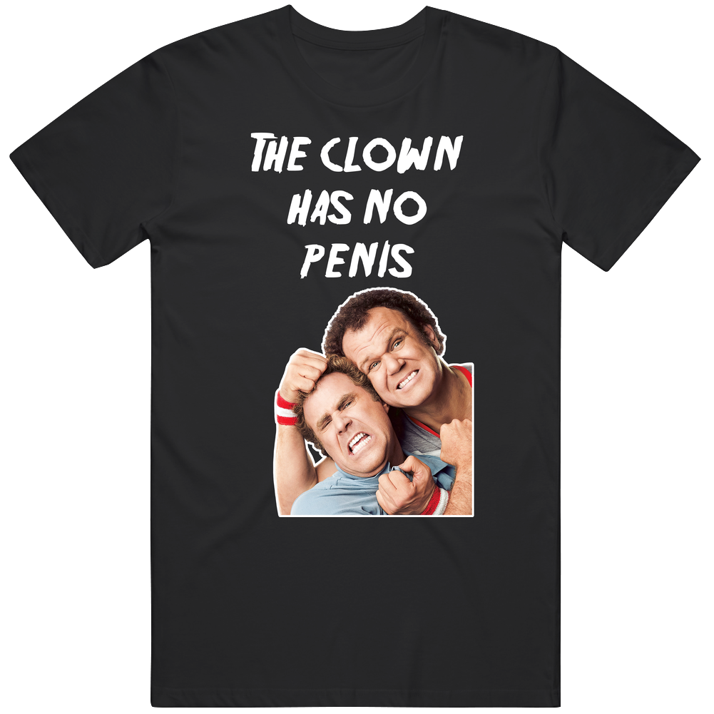 The Clown Has No Penis Step Brothers Movie Quote Mens Soft Cotton Tee T Shirt The Clown Has No Penis Step Brothers Movie Quote Mens Soft Cotton Tee T Shirt