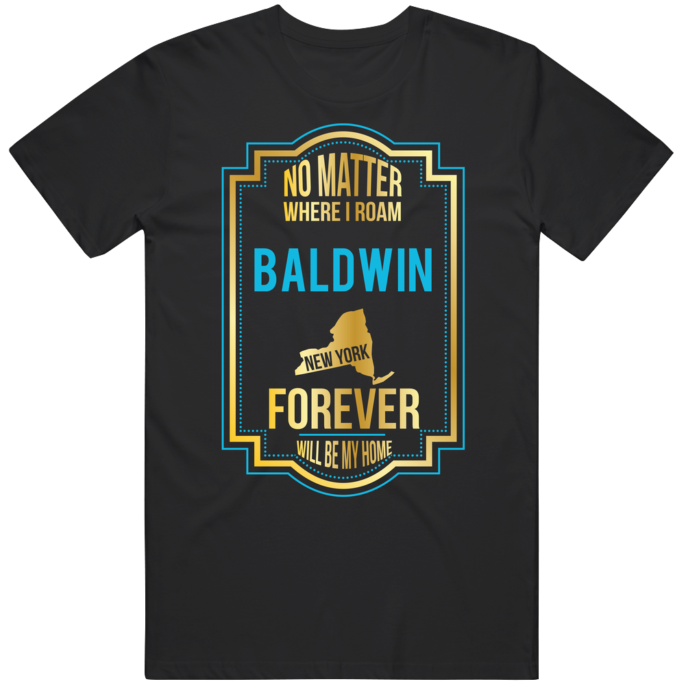 No Matter Where I Roam Baldwin New York Forever Will Be My Home Mens Soft Cotton Tee T Shirt