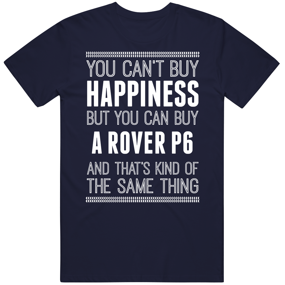 Buy A Rover P6 Happiness Car Lover Mens Soft Cotton Tee T Shirt