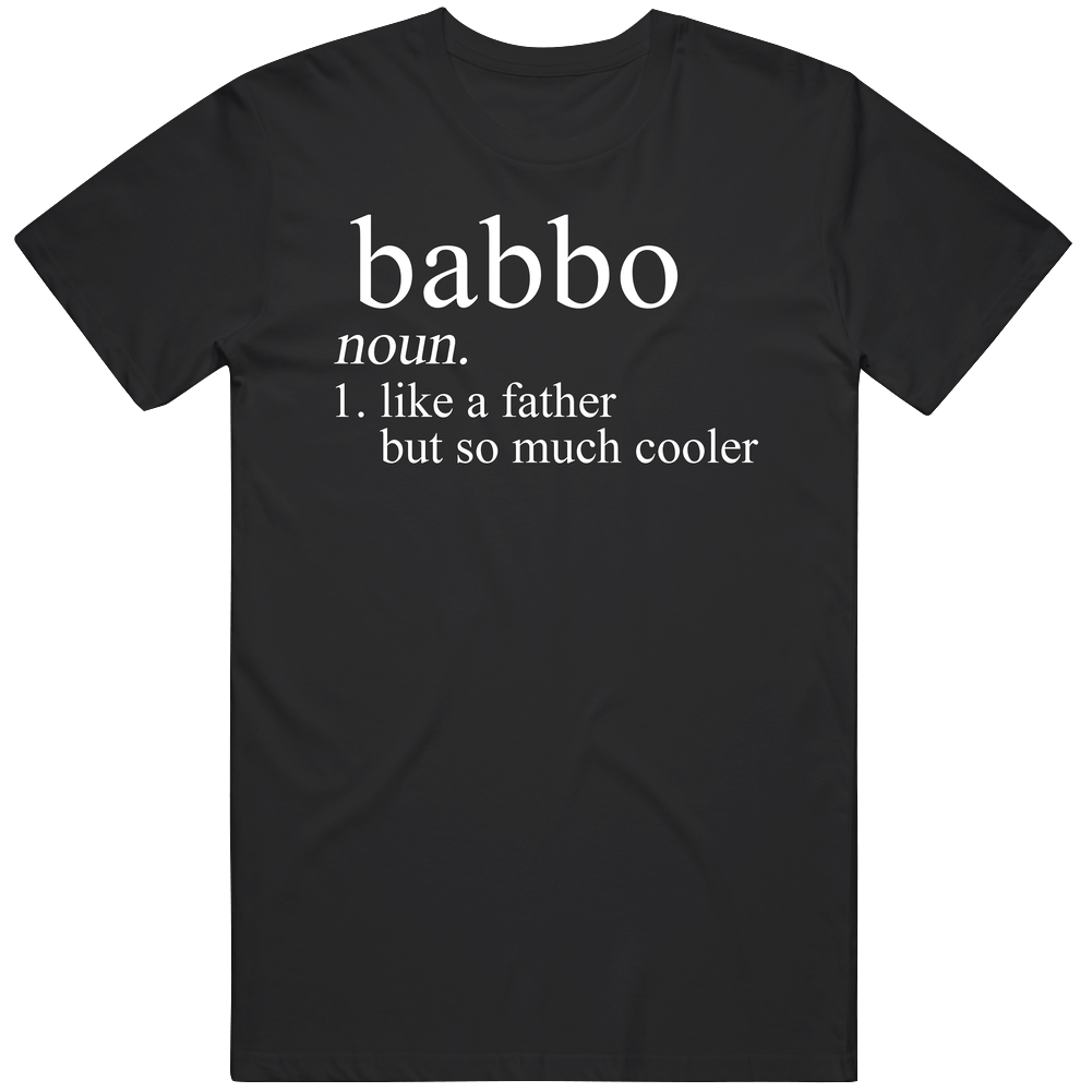 Babbo Noun Languages Definition Dad Father Father's Day Gift Cool Mens Soft Cotton Tee T Shirt