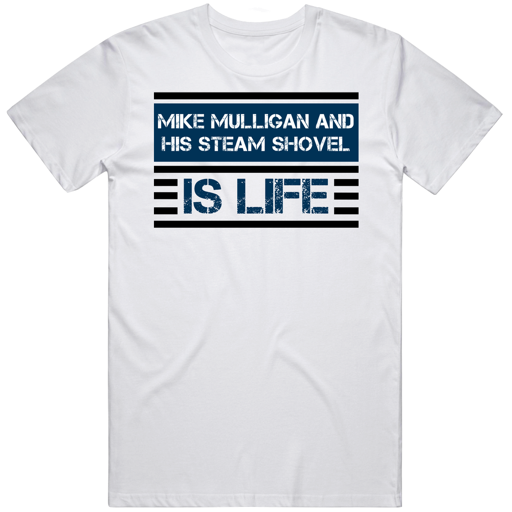 Mike Mulligan And His Steam Shovel Is Life Favorite Book Novel Mens Soft Cotton Tee T Shirt Mike Mulligan And His Steam Shovel Is Life Favorite Book Novel Mens Soft Cotton Tee T Shirt