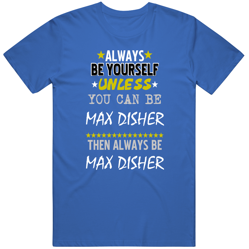 Always Be Yourself Unless You Can Be Max Disher Favorite Novel Character Mens Soft Cotton Tee T Shirt