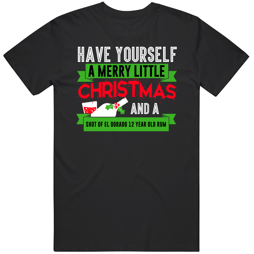 Merry Little Christmas And Shot Of El Dorado 12 Year Old Rum Drink Party Holiday Mens Soft Cotton Tee T Shirt