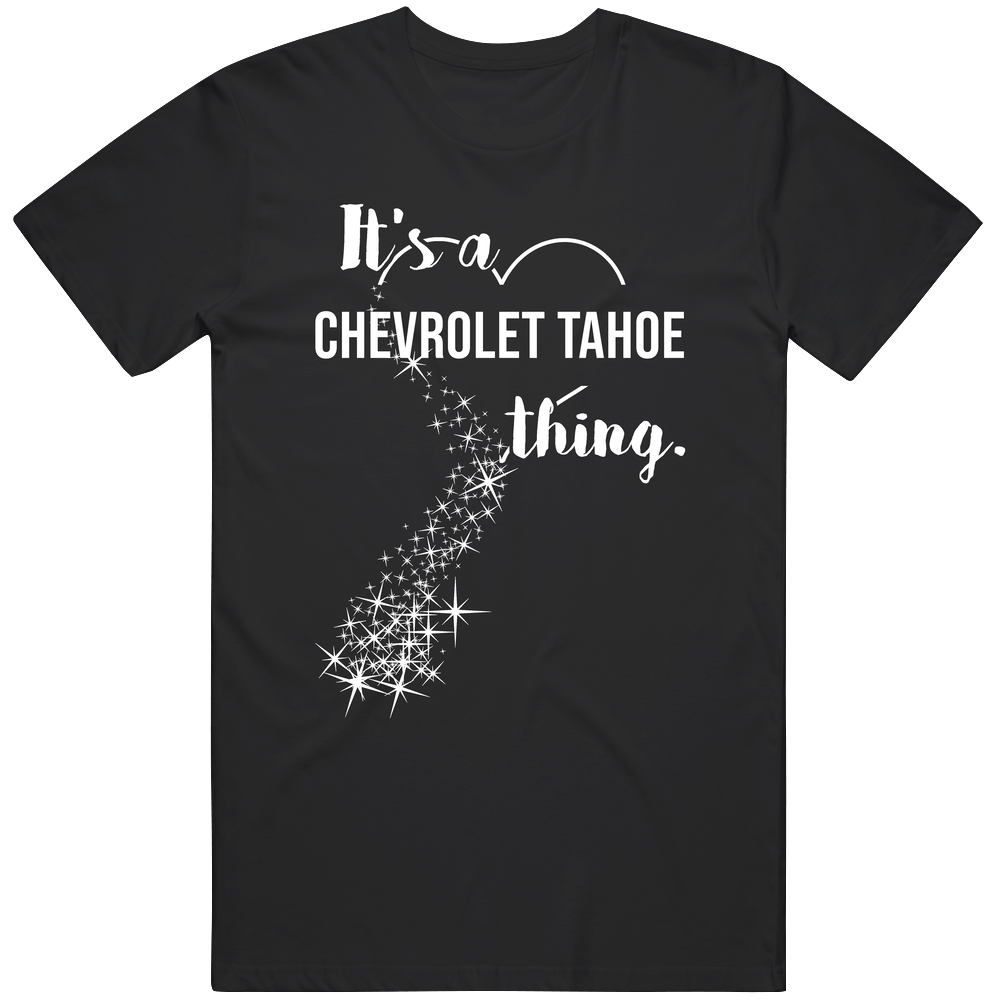 It's A Chevrolet Tahoe Thing Car Lover Cool Mens Soft Cotton Tee T Shirt It's A Chevrolet Tahoe Thing Car Lover Cool Mens Soft Cotton Tee T Shirt