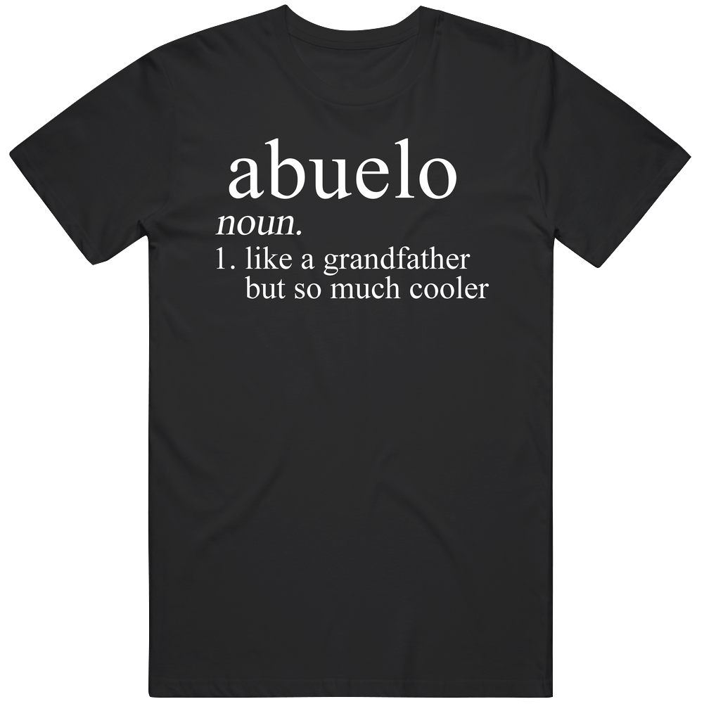 Abuelo Noun Language Definition Grandpa Grandfather Father's Day Gift Cool Mens Soft Cotton Tee T Shirt