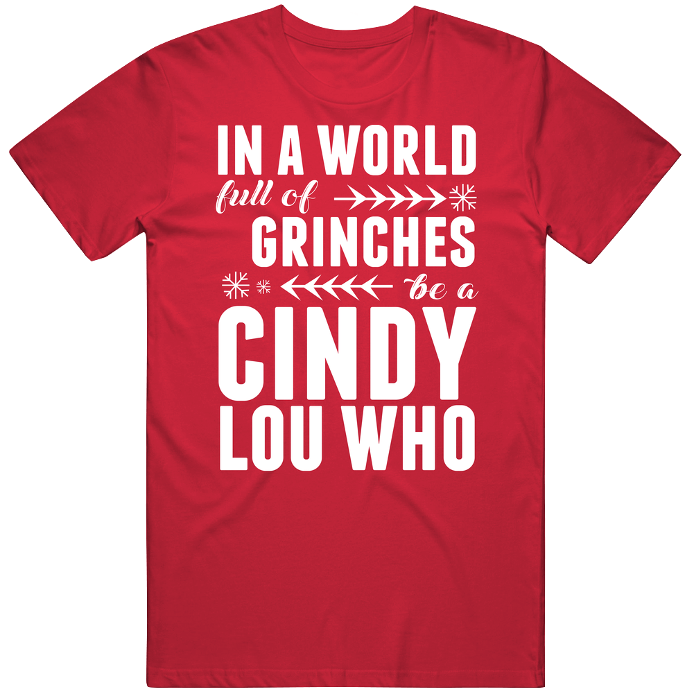 In A World Of Grinches Be A Cindy Lou Who Mens Soft Cotton Tee T Shirt In A World Of Grinches Be A Cindy Lou Who Mens Soft Cotton Tee T Shirt