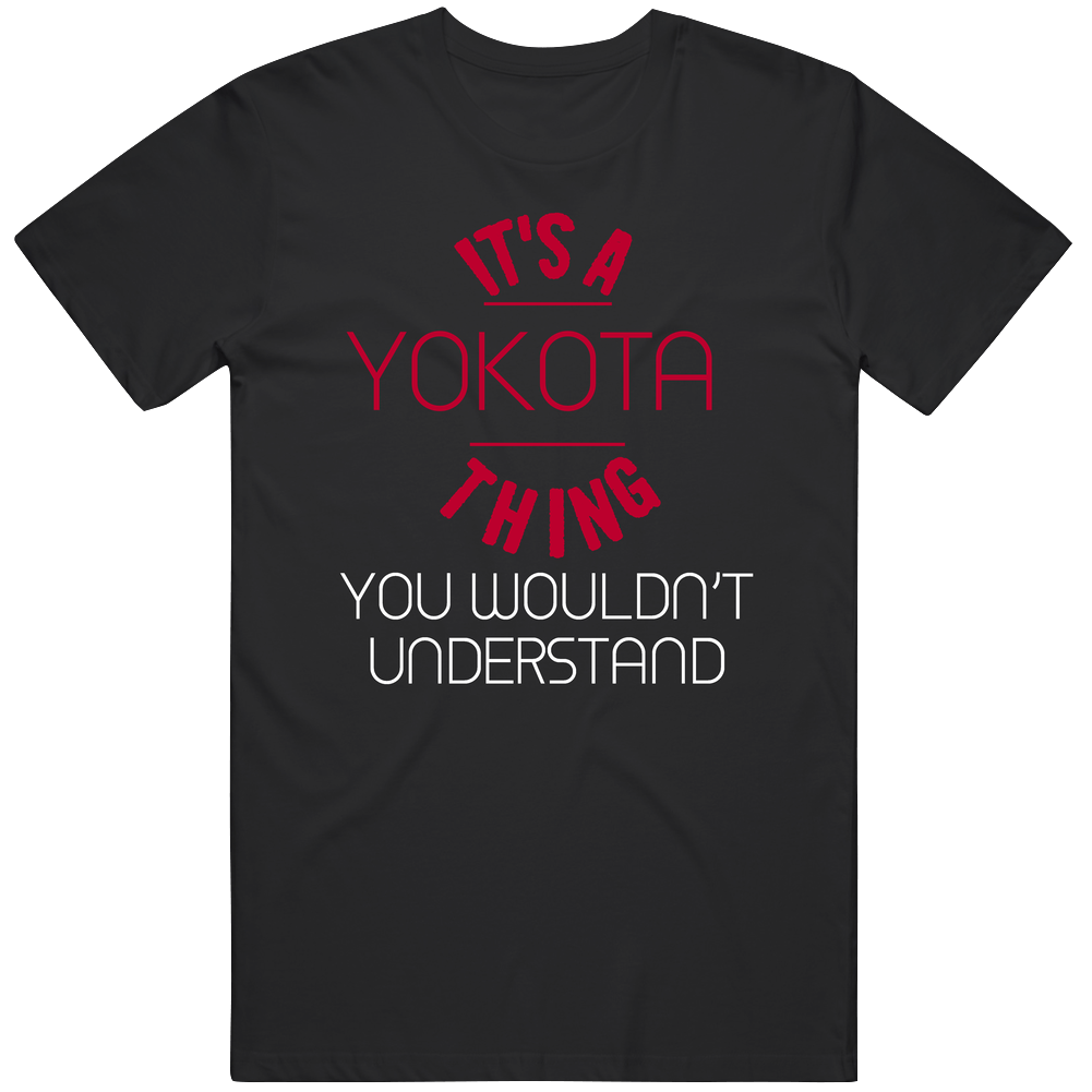 It's A Yokota Thing You Wouldn't Understand Japanese Name Japan Mens Soft Cotton Tee T Shirt