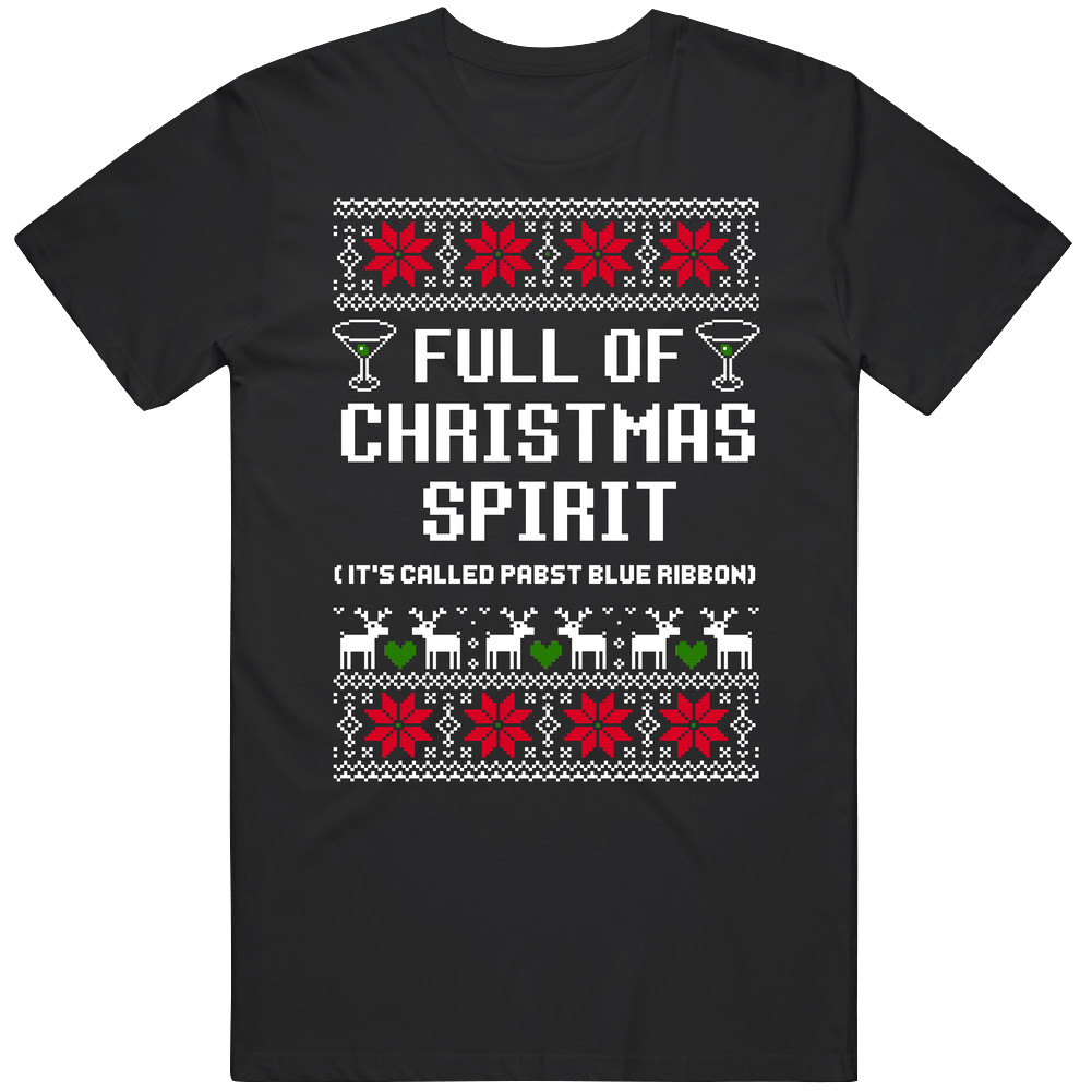Full Of Christmas Spirit Pabst Blue Ribbon Ugly Sweater Funny Holiday Gift Mens Soft Cotton Tee T Shirt Full Of Christmas Spirit Pabst Blue Ribbon Ugly Sweater Funny Holiday Gift Mens Soft Cotton Tee T Shirt