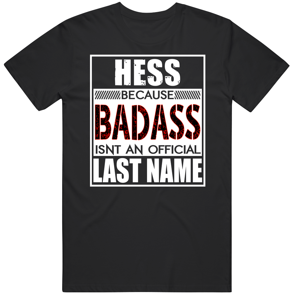 Hess Because Badass Official Last Name Funny Mens Soft Cotton Tee T Shirt