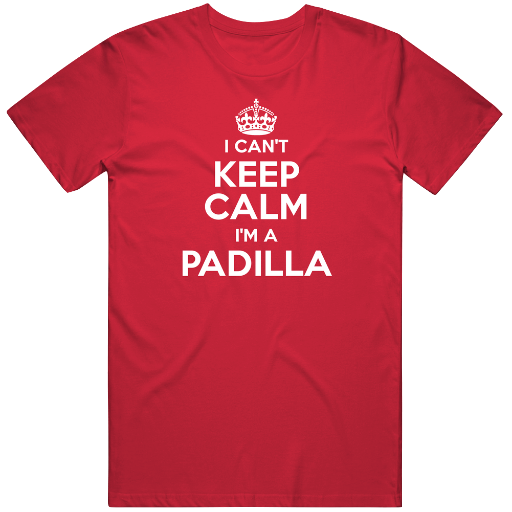 Padilla I Can't Keep Calm Parody Mens Soft Cotton Tee T Shirt