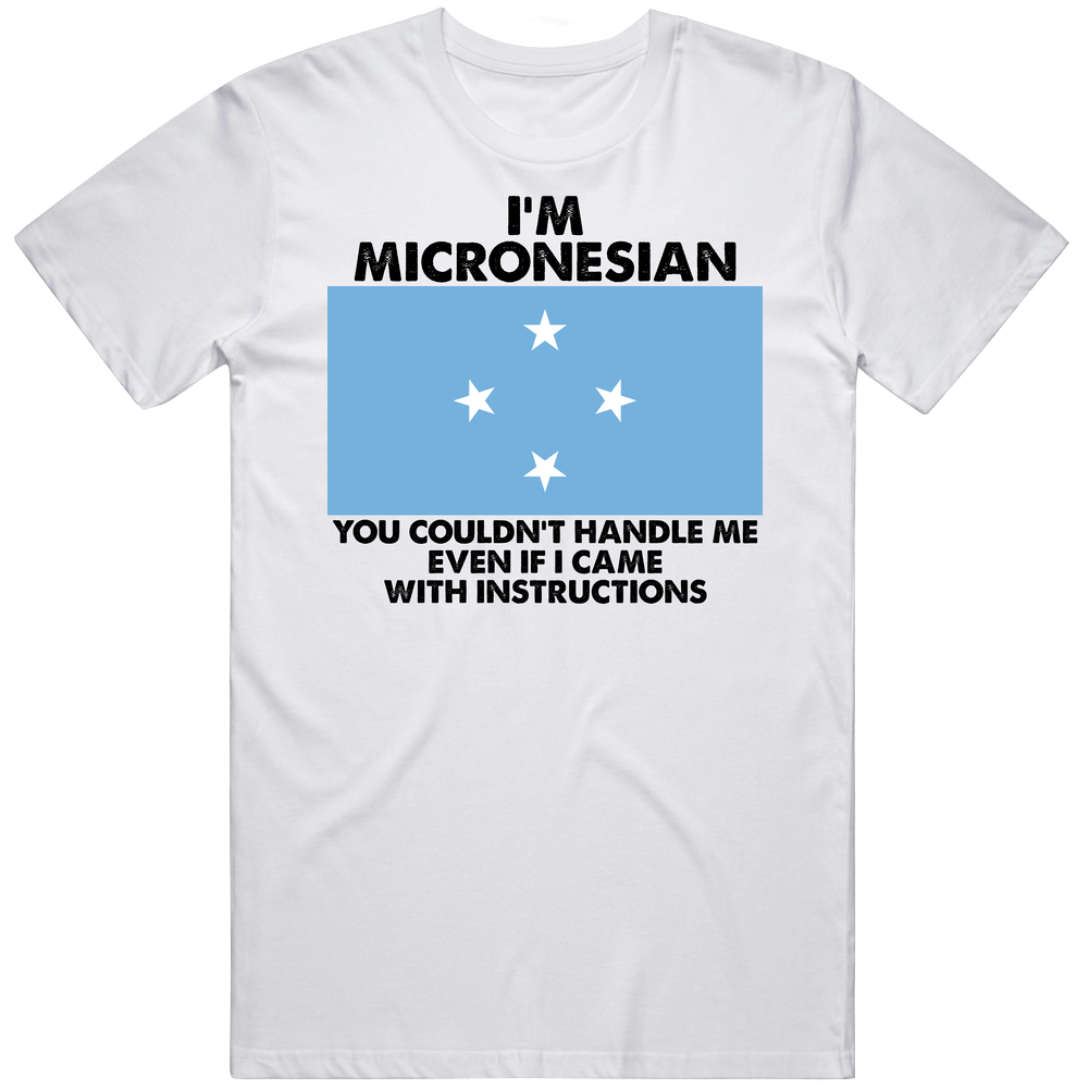 I'm Micronesian Nationality Flag You Couldn't Handle Me Mens Soft Cotton Tee T Shirt I'm Micronesian Nationality Flag You Couldn't Handle Me Mens Soft Cotton Tee T Shirt