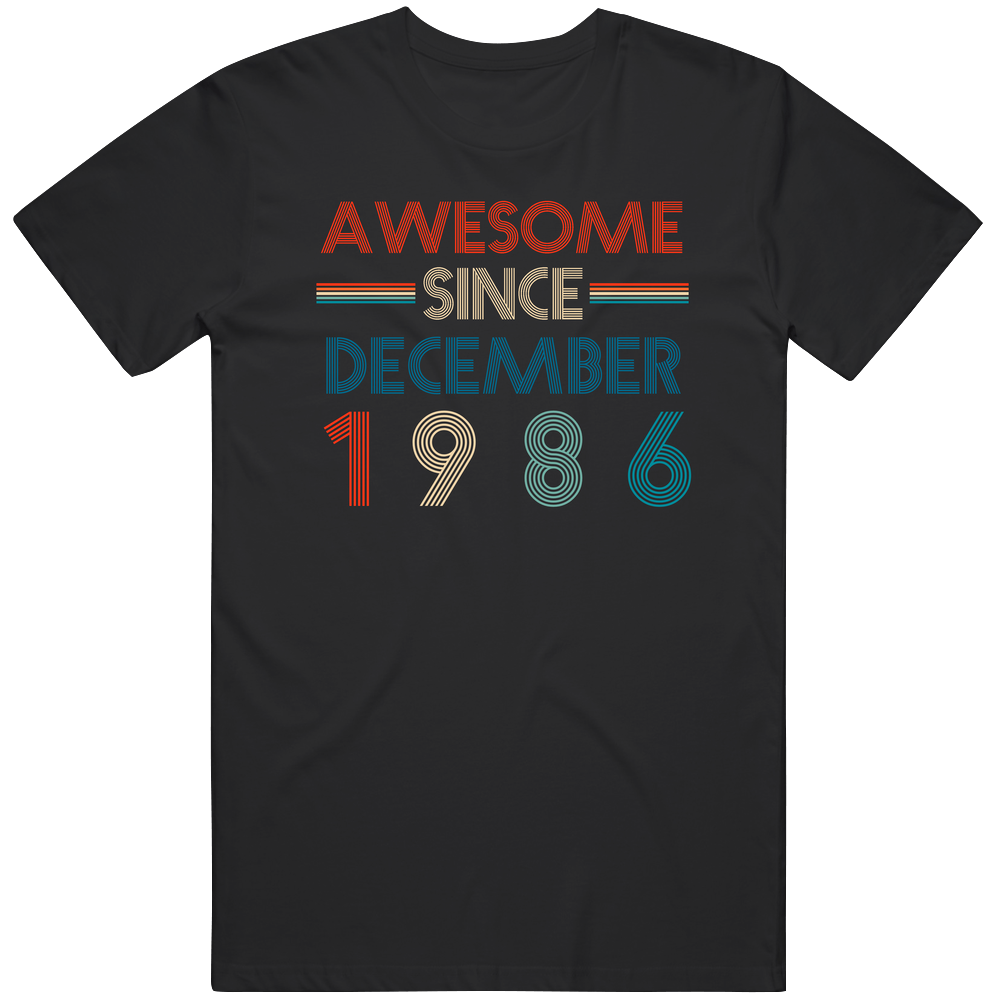 Awesome Since December 1986 Cool Birthdate Unisex Soft Cotton Tee T Shirt