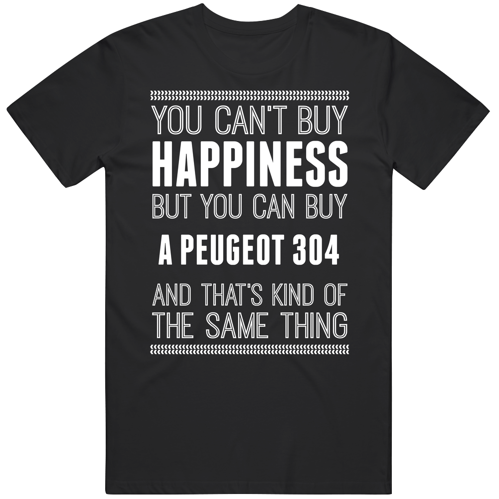 Buy A Peugeot 304 Happiness Car Lover Unisex Soft Cotton Tee T Shirt