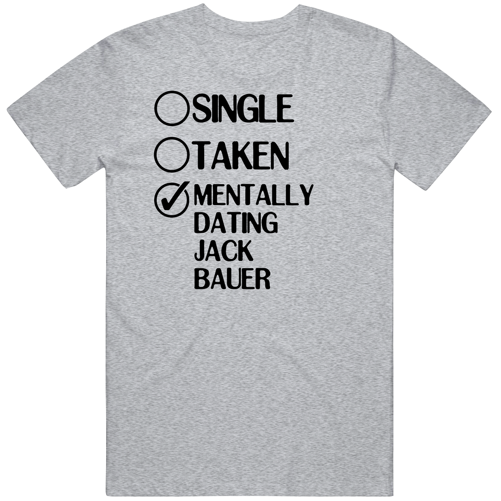 Single Taken Dating Jack Bauer 24 Live Another Day Unisex Soft Cotton Tee T Shirt
