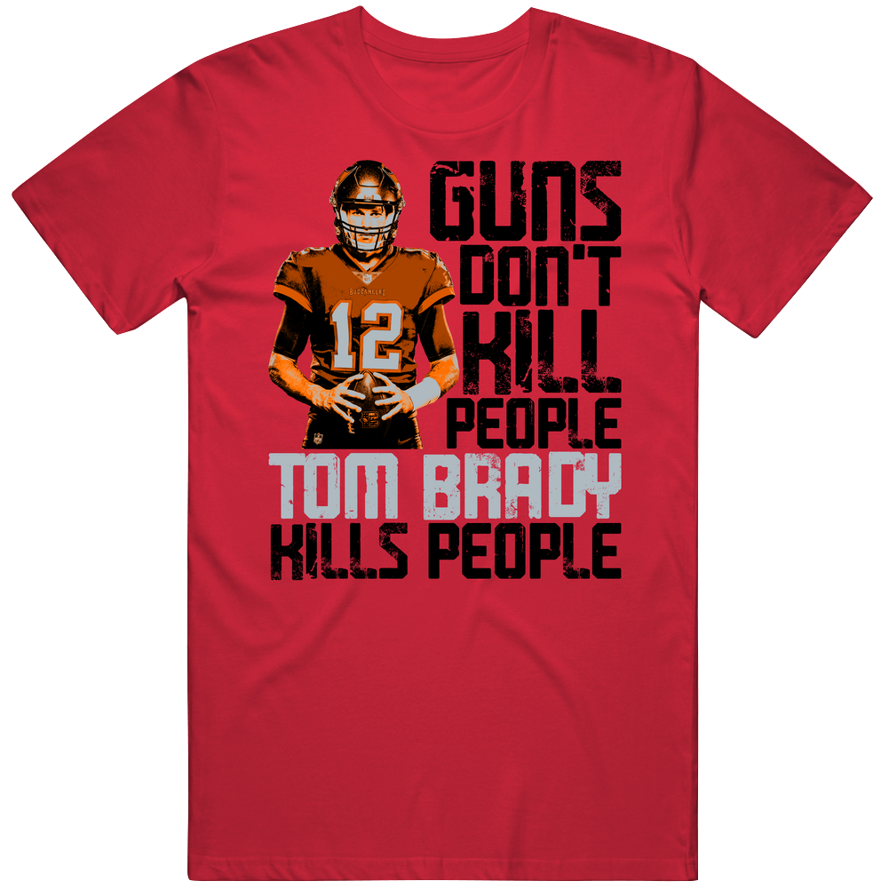 Guns Dont Kill Tom Brady Kills People Tampa Bay Football Unisex Soft Cotton Tee T Shirt