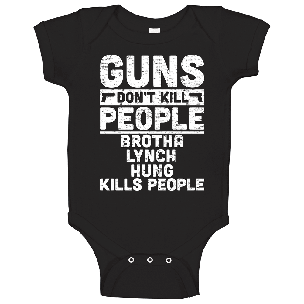 Gun Don't Kill Brotha Lynch Hung Kills People Hip Hop Fan Unisex Soft Cotton Tee Baby One Piece Gun Don't Kill Brotha Lynch Hung Kills People Hip Hop Fan Unisex Soft Cotton Tee Baby One Piece