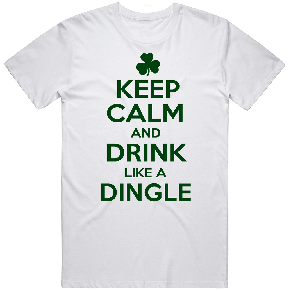 Keep Calm And Drink Like A Dingle Irish Unisex Soft Cotton Tee T Shirt Keep Calm And Drink Like A Dingle Irish Unisex Soft Cotton Tee T Shirt