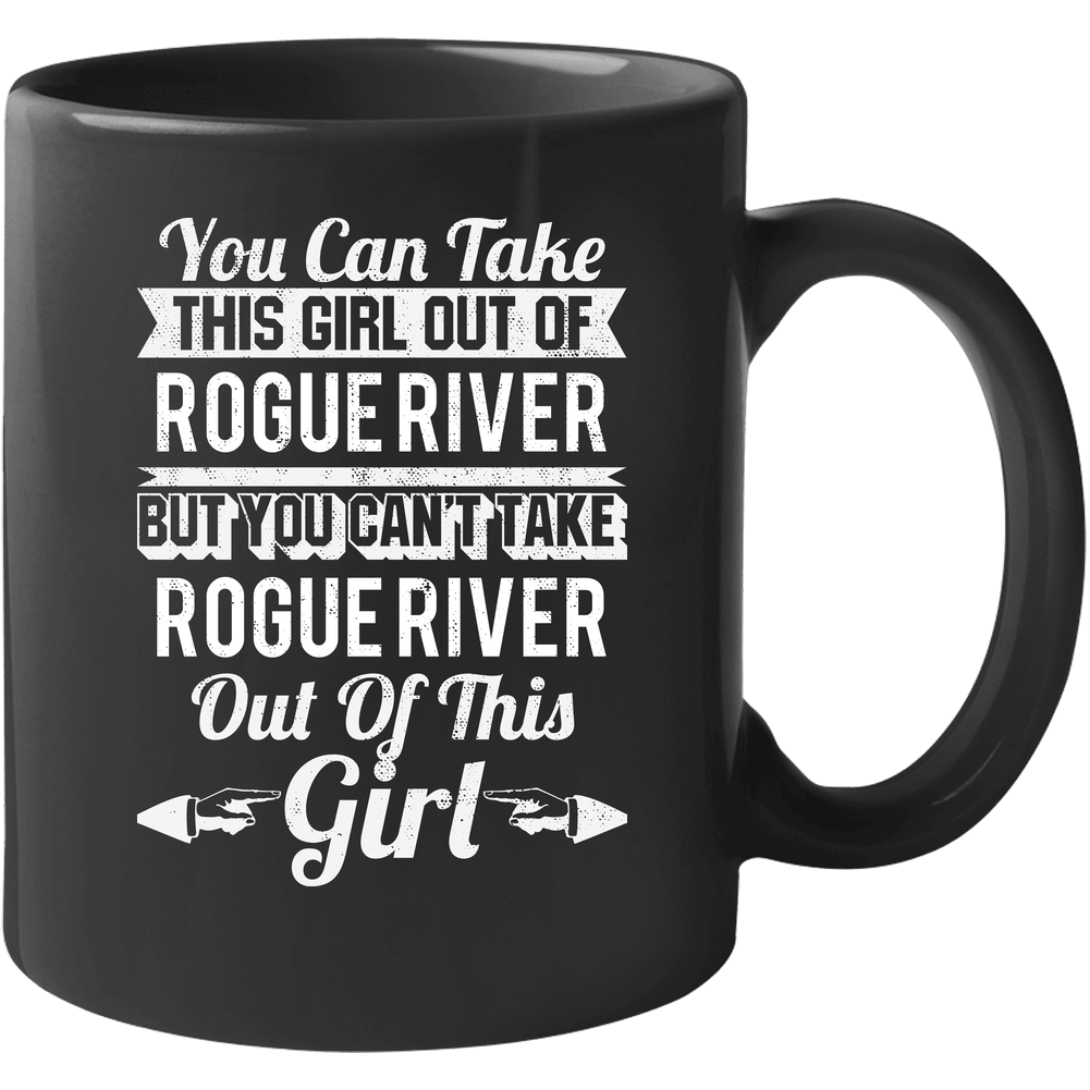 You Can Take The Girl Out Of Rogue River Oregon But Can't Take City Out Of The Girl Unisex Soft Cotton Tee Mug You Can Take The Girl Out Of Rogue River Oregon But Can't Take City Out Of The Girl Unisex Soft Cotton Tee Mug