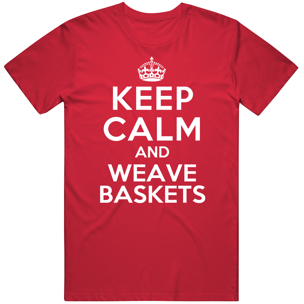 Keep Calm And Weave Baskets Basket Weaver Unisex Soft Cotton Tee T Shirt Keep Calm And Weave Baskets Basket Weaver Unisex Soft Cotton Tee T Shirt