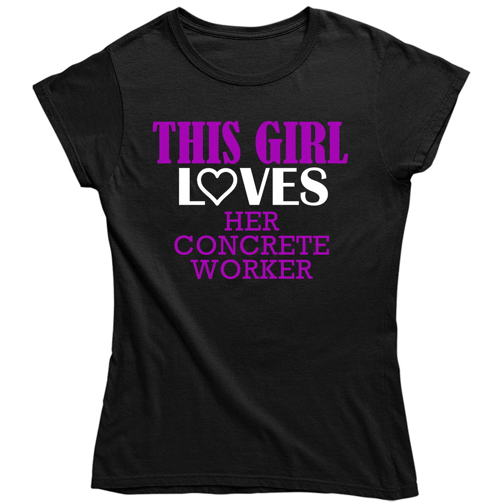 Concrete Worker This Girl Loves Her Job Fun Unisex Soft Cotton Tee Ladies T Shirt