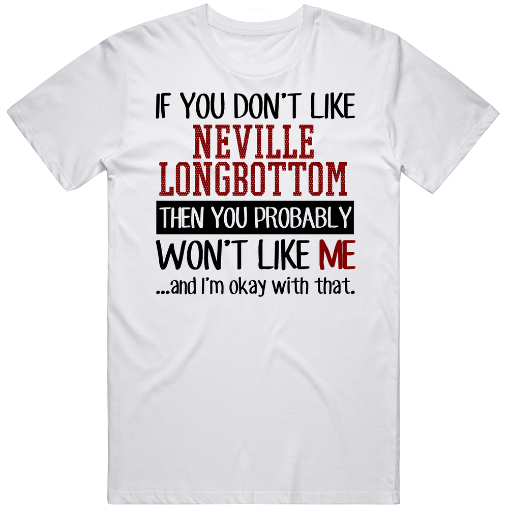 If You Don' T Like Neville Longbottom You Won't Like Me Novel Character Unisex Soft Cotton Tee T Shirt