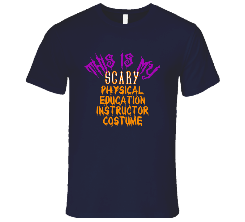 This Is My Scary Physical Education Instructor Costume Funny Halloween Unisex Soft Cotton Tee T Shirt