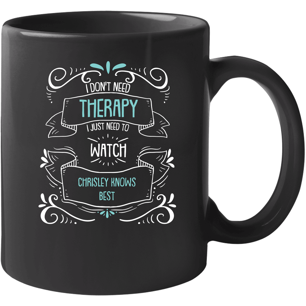 I Don't Need Therapy I Just Need To Watch Chrisley Knows Best? Fan Unisex Soft Cotton Tee Mug