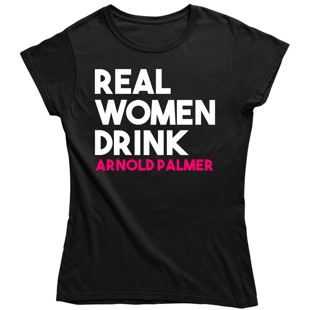 Real Women Drink Arnold Palmer Alcohol Unisex Soft Cotton Tee Ladies T Shirt