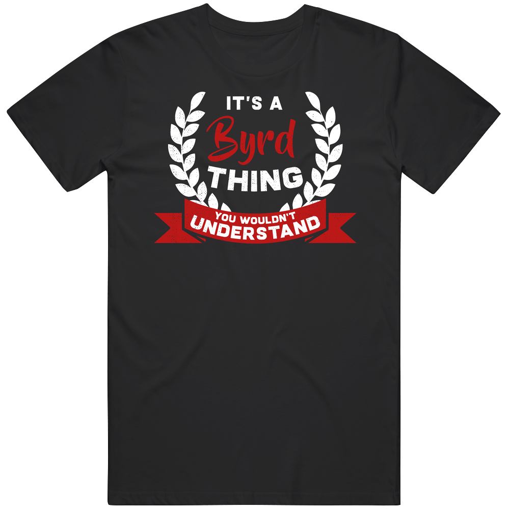 It's A Byrd Thing You Wouldn't Understand Unisex Soft Cotton Tee T Shirt It's A Byrd Thing You Wouldn't Understand Unisex Soft Cotton Tee T Shirt