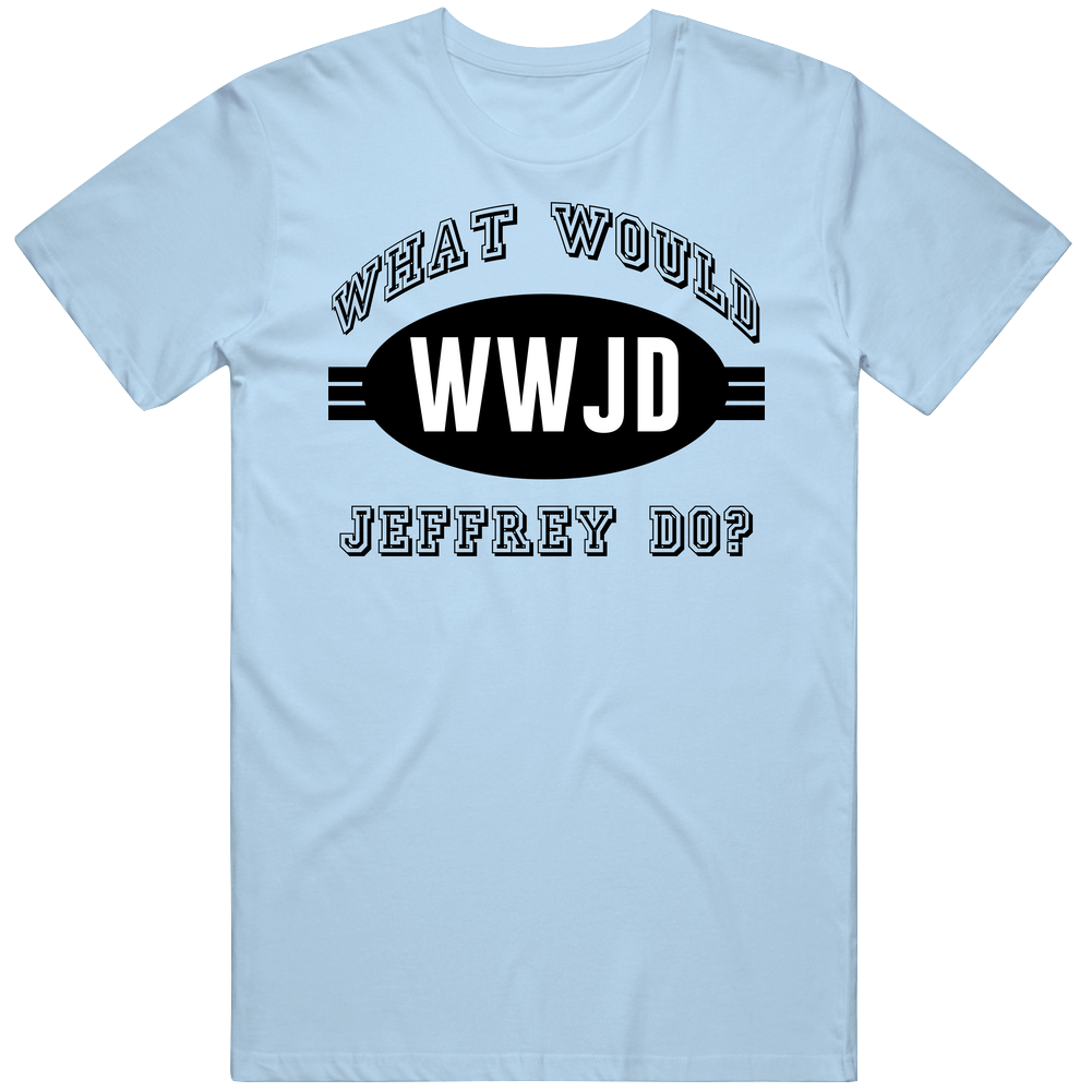 What Would Jeffrey Do Wwjd Parody Custom Name Unisex Soft Cotton Tee T Shirt