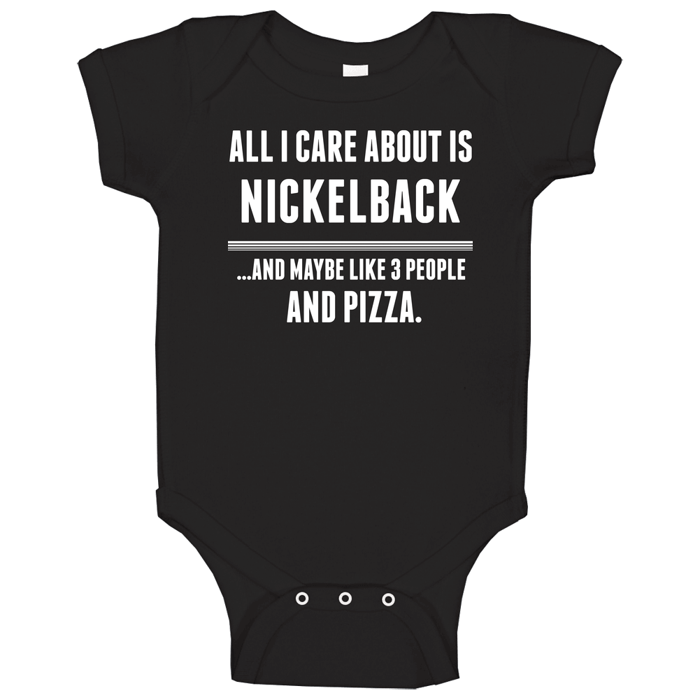 All I Care About Is Nickelback Canadas Walk Of Fame Unisex Soft Cotton Tee Baby One Piece