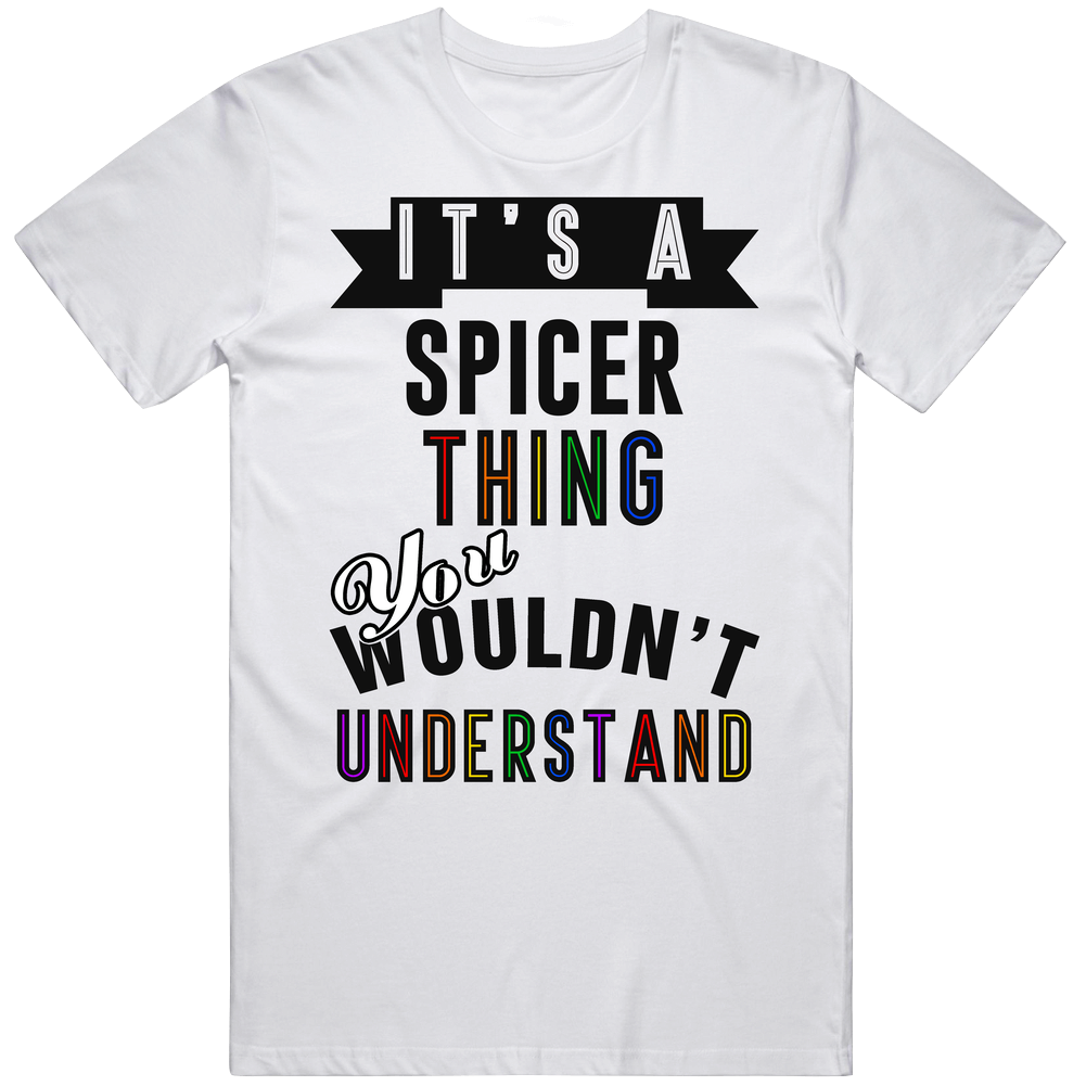 Its A Spicer Thing Last Name Pride Unisex Soft Cotton Tee T Shirt Its A Spicer Thing Last Name Pride Unisex Soft Cotton Tee T Shirt
