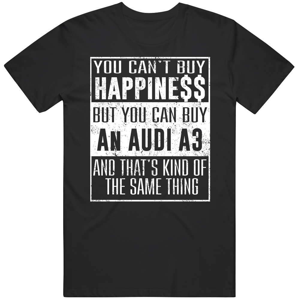 You Can't Buy Happiness Audi A3 Heart Car Lover Unisex Soft Cotton Tee T Shirt