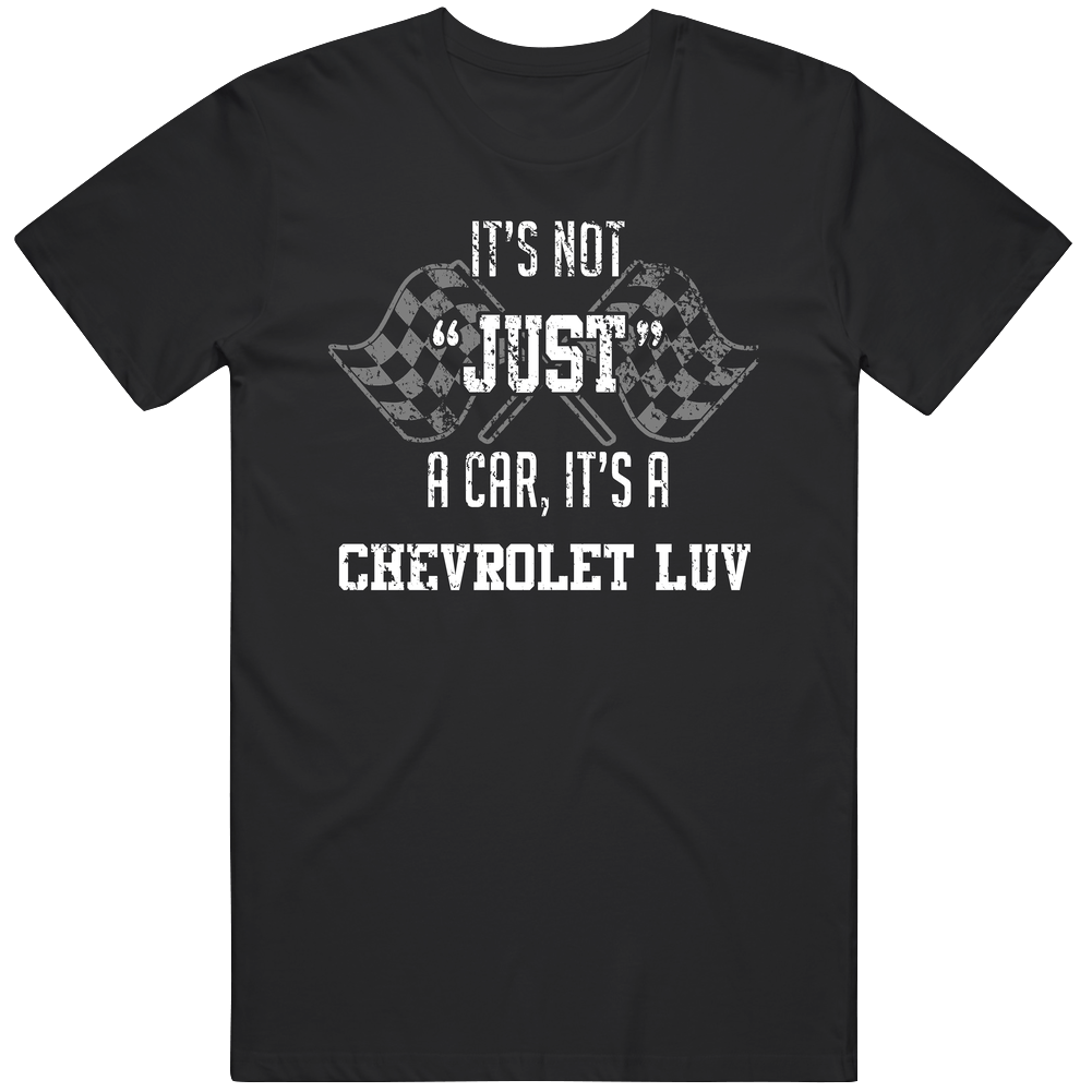 It's Not Just A Car It's A Chevrolet Luv Auto Car Lover Cool Unisex Soft Cotton Tee T Shirt