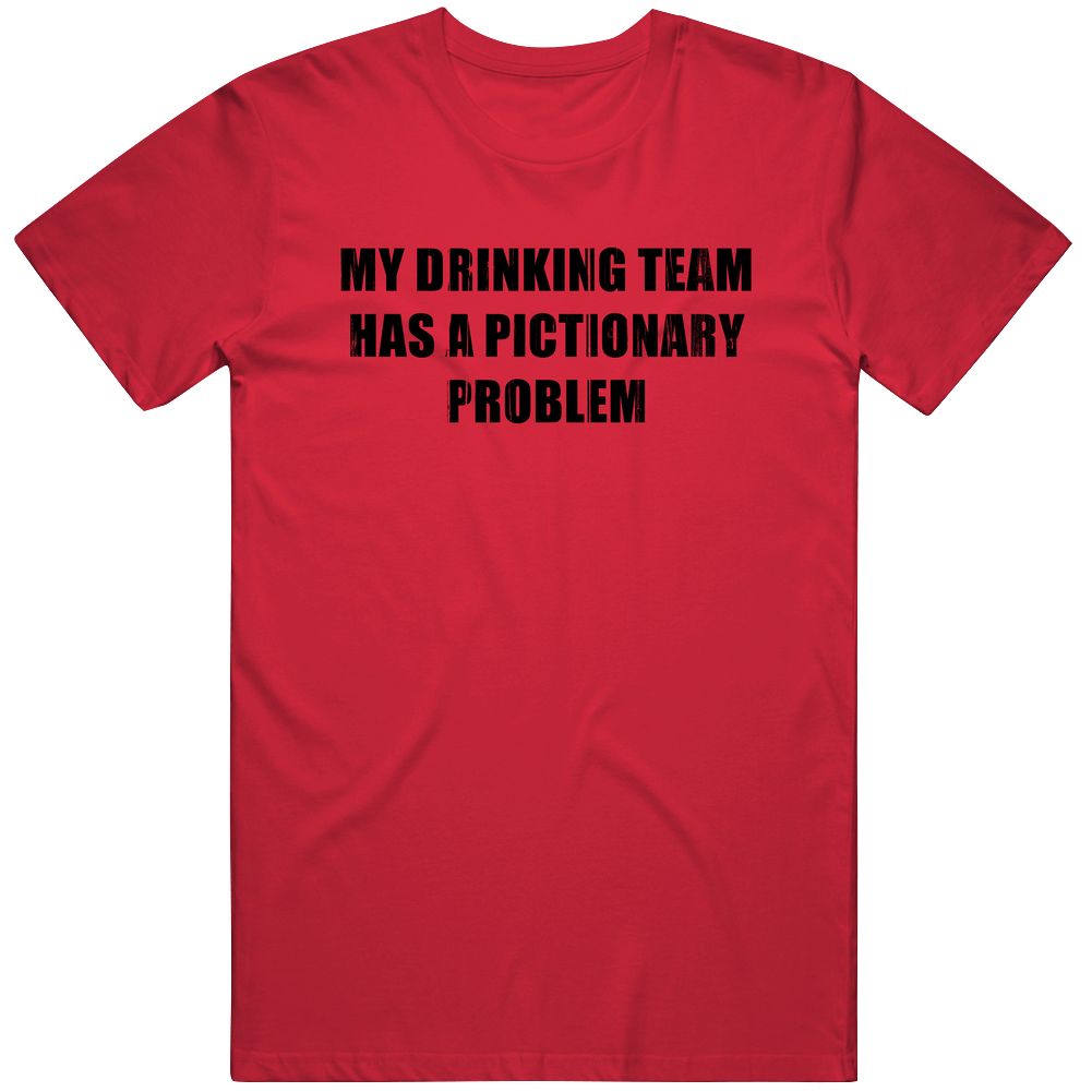 Pictionary Problem Funny Drinking Unisex Soft Cotton Tee T Shirt Pictionary Problem Funny Drinking Unisex Soft Cotton Tee T Shirt
