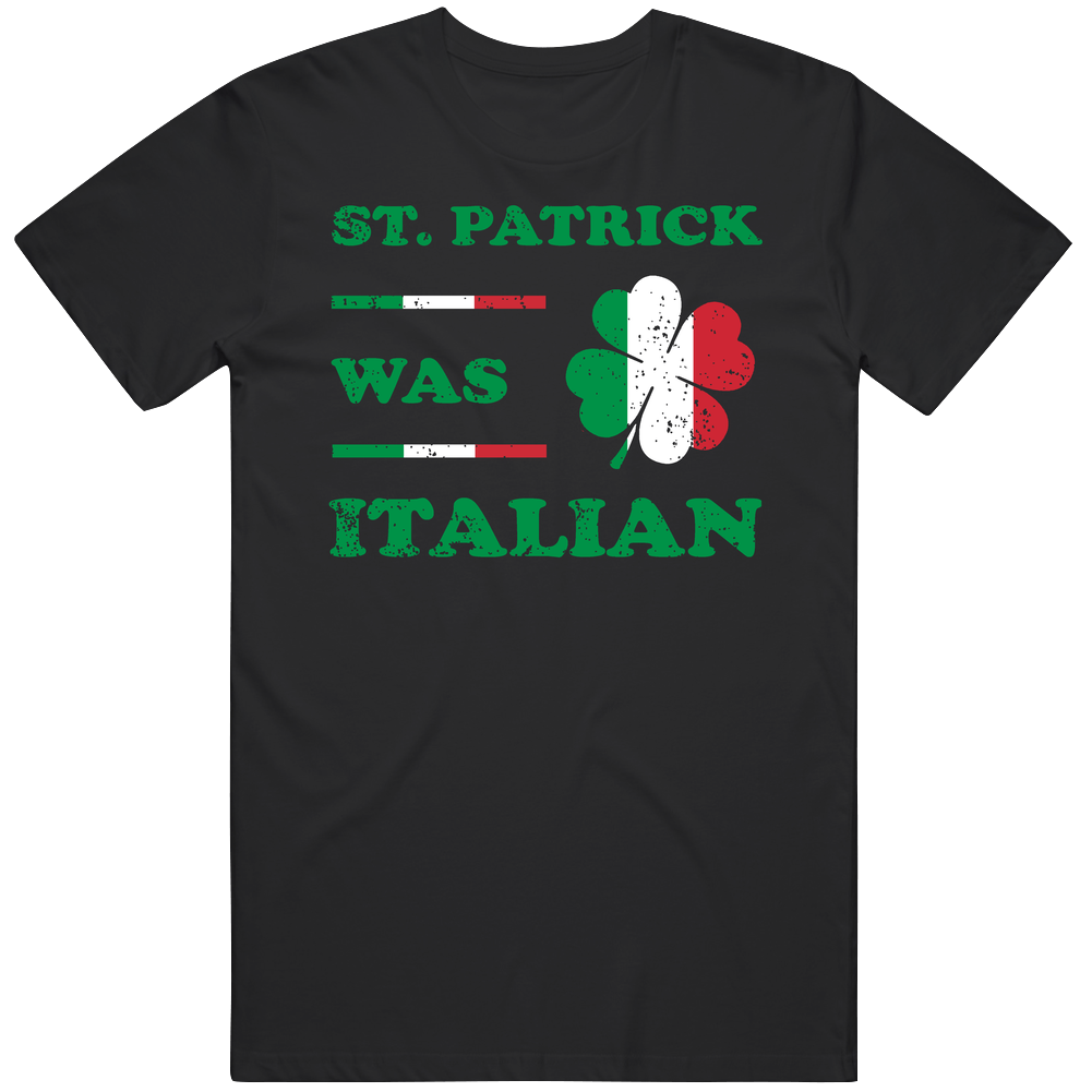 St Patrick Was Italian Funny Unisex Soft Cotton Tee T Shirt