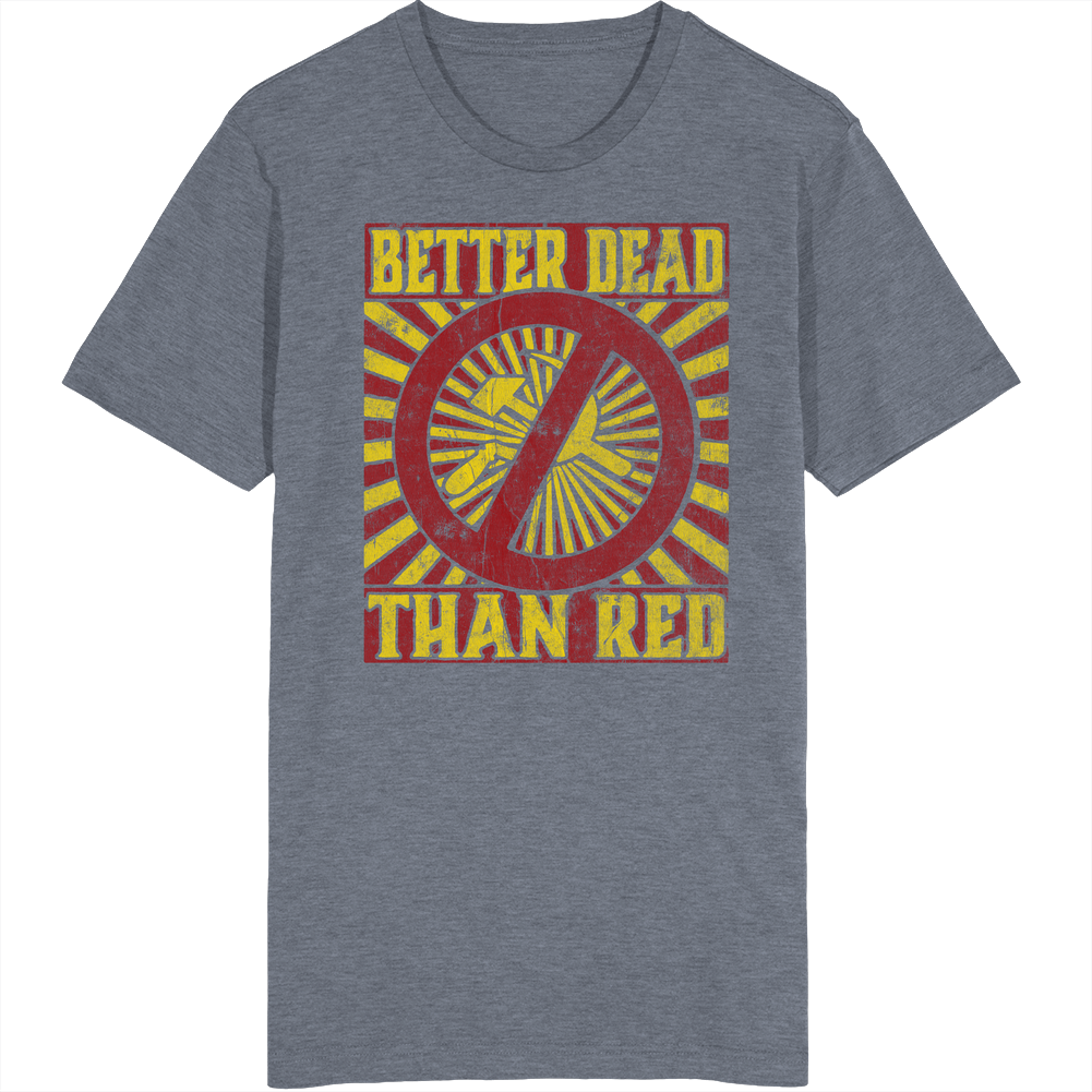 Better Dead Than Red Anti Communist Retro Unisex Soft Cotton Tee T Shirt