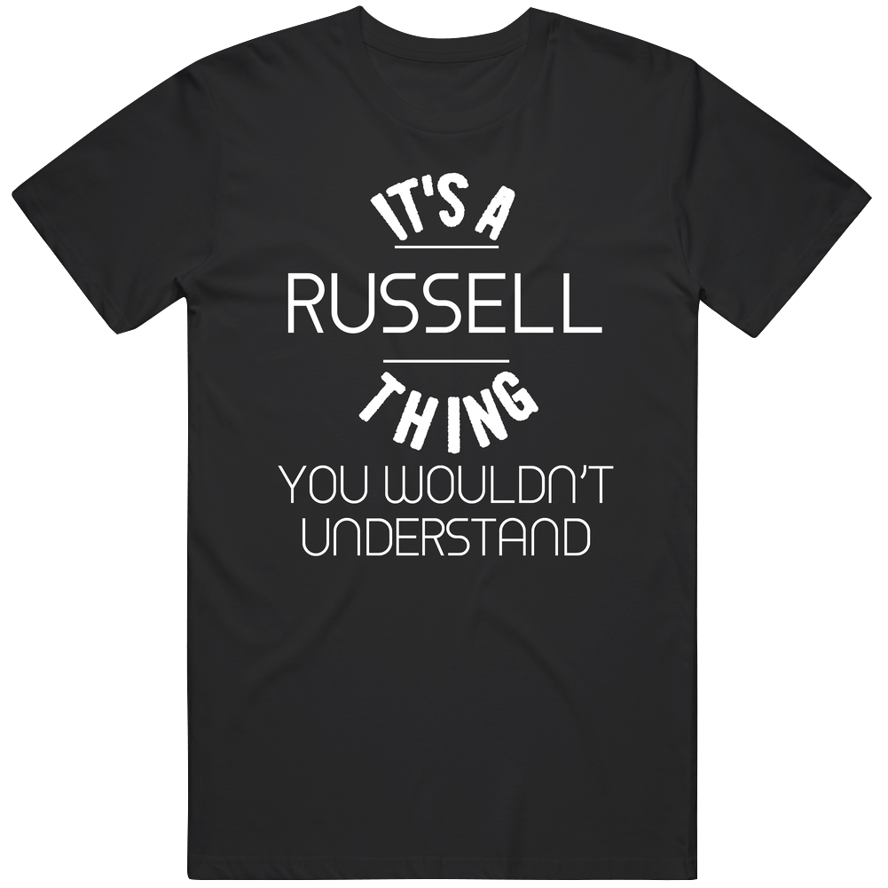 Russell Its A Thing You Wouldnt Understand Name Unisex Soft Cotton Tee T Shirt Russell Its A Thing You Wouldnt Understand Name Unisex Soft Cotton Tee T Shirt