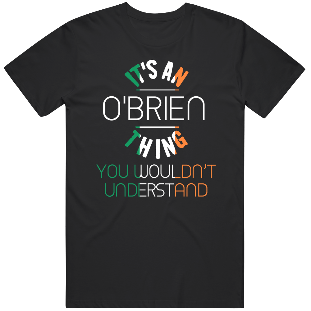It's An O'brien Thing You Wouldn't Understand Irish Name Unisex Soft Cotton Tee T Shirt It's An O'brien Thing You Wouldn't Understand Irish Name Unisex Soft Cotton Tee T Shirt