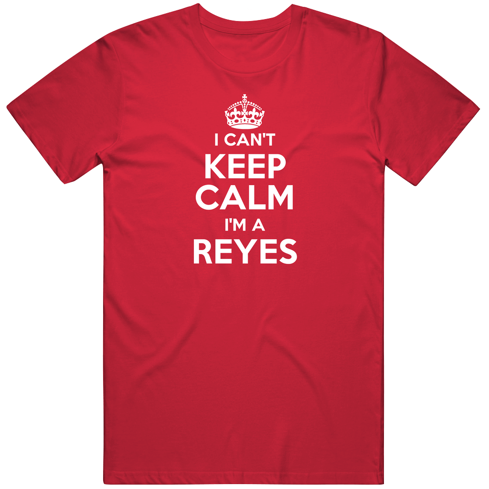 Reyes I Can't Keep Calm Parody Unisex Soft Cotton Tee T Shirt