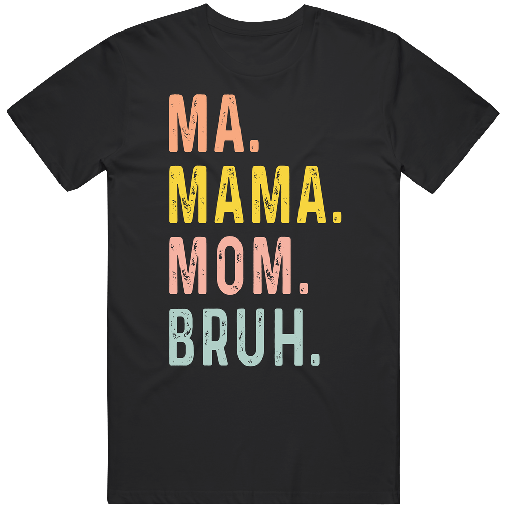 Ma Mama Mom Bruh Unisex Soft Cotton Tee T Shirt