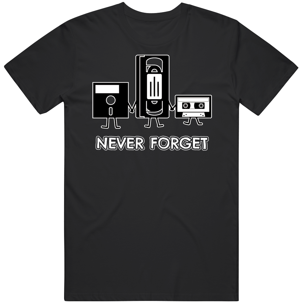 Never Forget Floppy Disk Vhs Cassette Tape Unisex Soft Cotton Tee T Shirt Never Forget Floppy Disk Vhs Cassette Tape Unisex Soft Cotton Tee T Shirt