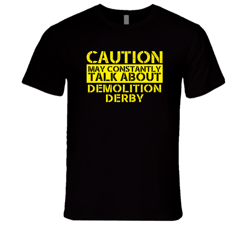 Demolition Derby Warning May Talk About Sport Hobby Unisex Unisex Soft Cotton Tee T Shirt Demolition Derby Warning May Talk About Sport Hobby Unisex Unisex Soft Cotton Tee T Shirt