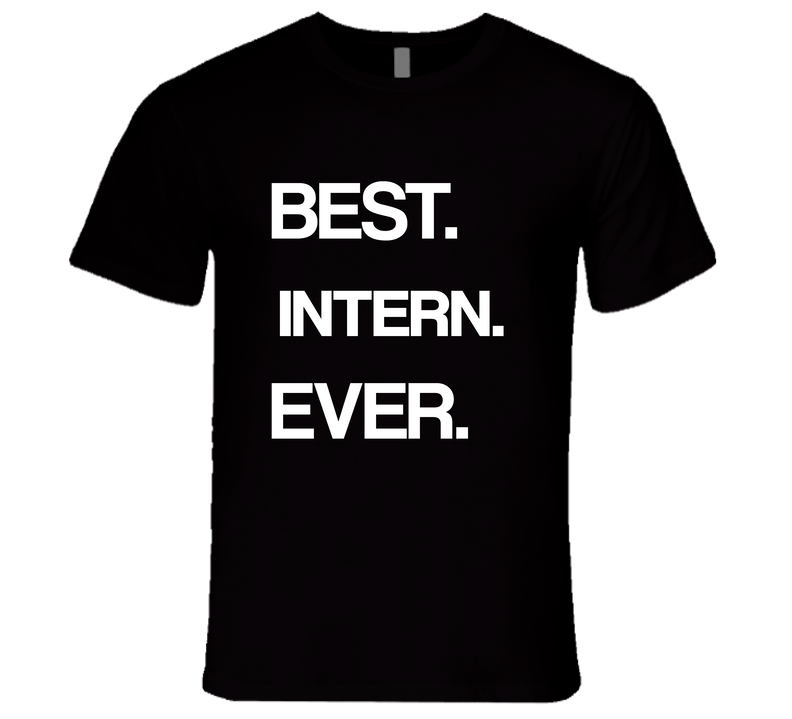 Intern Best Ever Occupation Unisex Soft Cotton Tee T Shirt Intern Best Ever Occupation Unisex Soft Cotton Tee T Shirt
