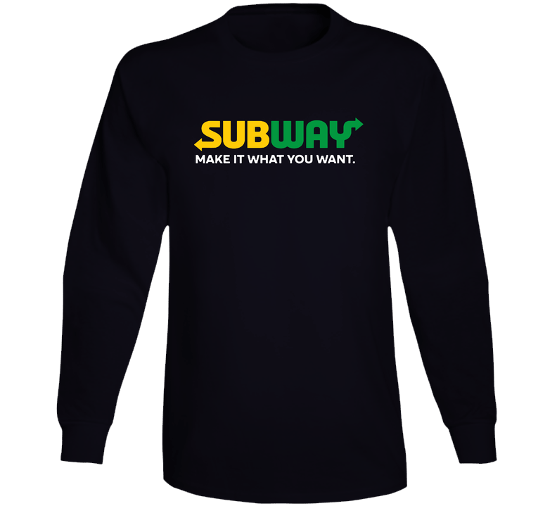 Make It What You Want Subway Most Memorable Ad Slogan Unisex Soft Cotton Tee Long Sleeve T Shirt Make It What You Want Subway Most Memorable Ad Slogan Unisex Soft Cotton Tee Long Sleeve T Shirt