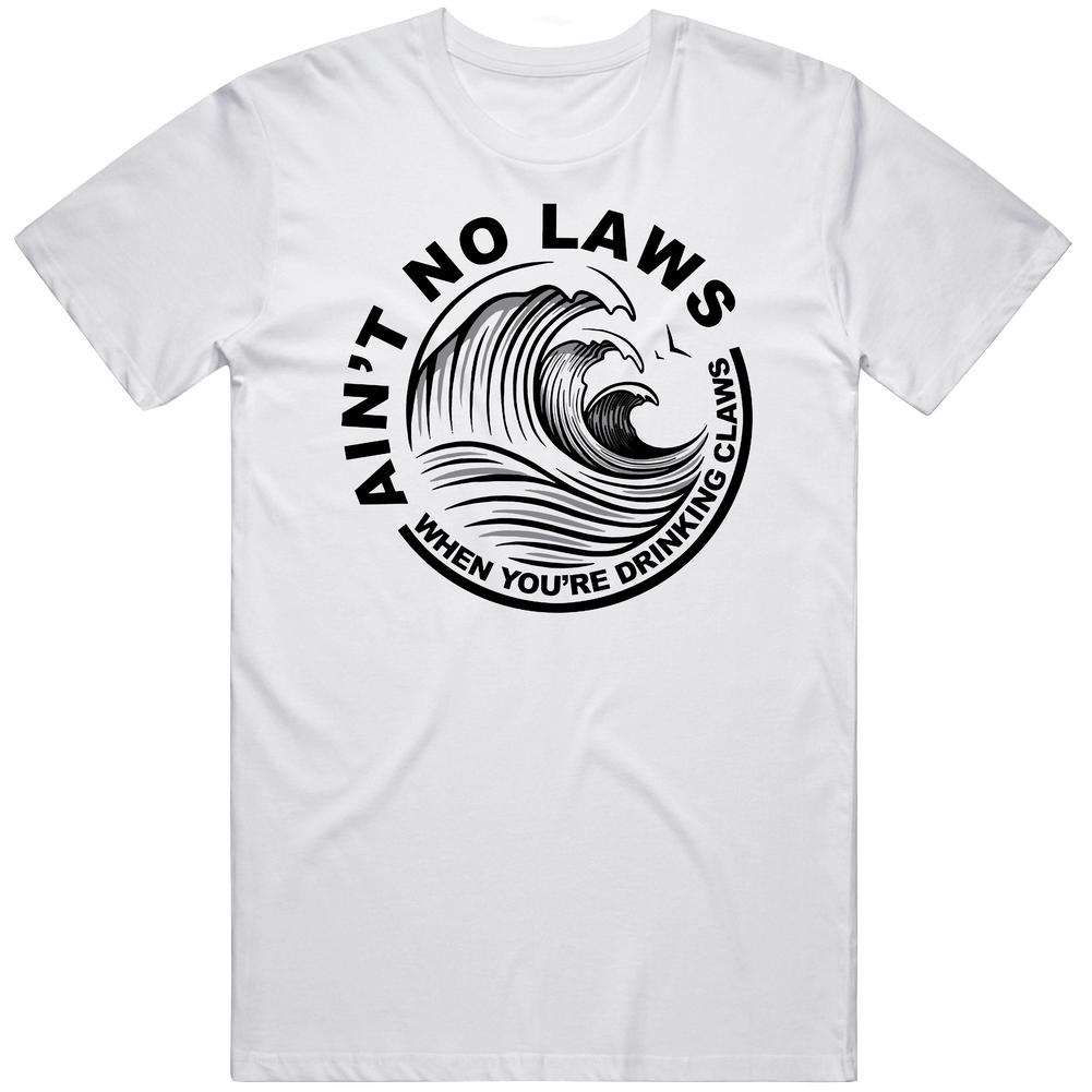 Ain't No Laws When You're Drinking Claws Hard Seltzer Lovers Unisex Soft Cotton Tee T Shirt Ain't No Laws When You're Drinking Claws Hard Seltzer Lovers Unisex Soft Cotton Tee T Shirt