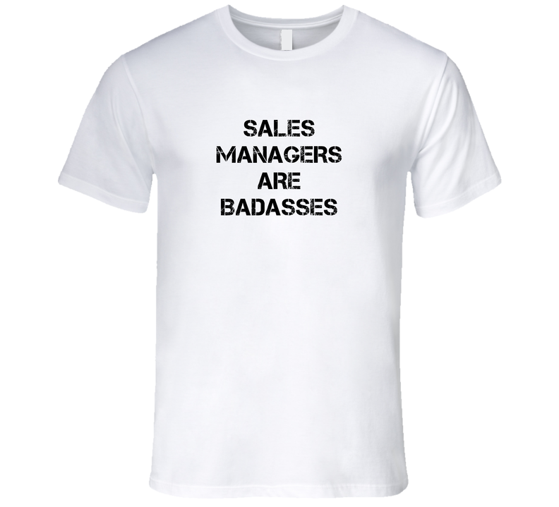 Sales Managers Are Badasses Distressed Unisex Soft Cotton Tee T Shirt