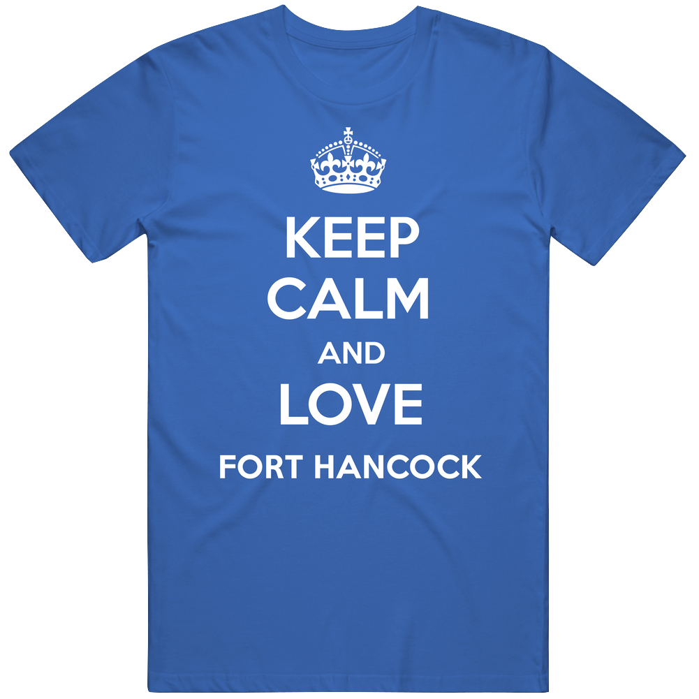 Keep Calm And Love Fort Hancock City Parody Unisex Soft Cotton Tee T Shirt